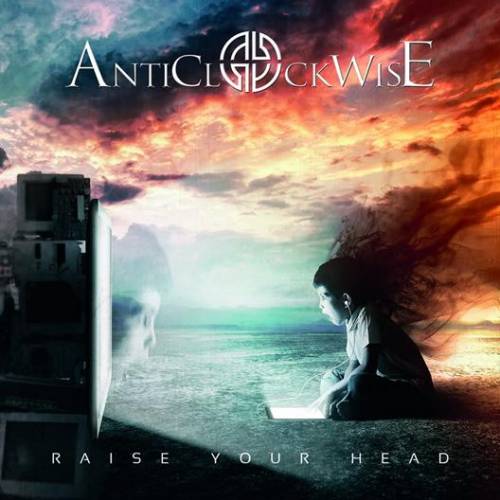 Anticlockwise : Raise Your Head
